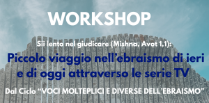 “Sii lento nel giudicare (Mishnah, Avot 1:1)”. Piccolo viaggio nell’ebraismo di ieri e di oggi attraverso le serie TV   | 4-5 novembre 2025