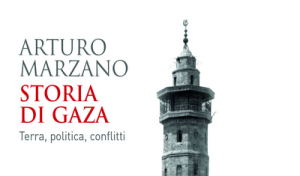 Lunedì 17 novembre 2025 – Presentazione del volume “Storia di Gaza. Terra, politica, conflitti” di Arturo Marzano (il Mulino, 2025)