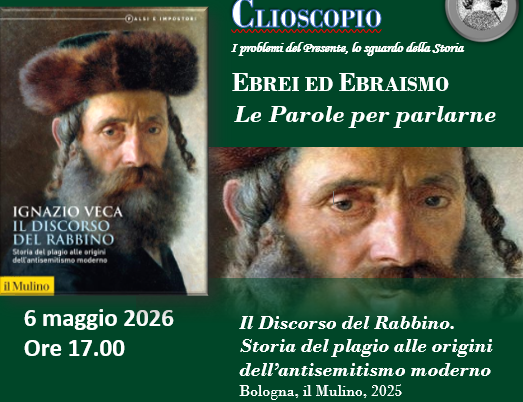 6 maggio 2026: Discussione pubblica del volume “Il Discorso del Rabbino. Storia del plagio alle origini dell’antisemitismo moderno” di Ignazio Veca (il Mulino, 2025)